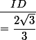 \dfrac{ID}{=\dfrac{2\sqrt{3}}{3}}